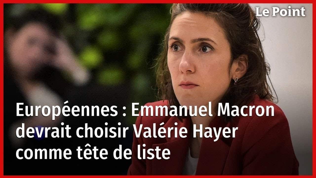 , Actu France: Emmanuel Macron devrait choisir Valérie Hayer comme tête de liste #France